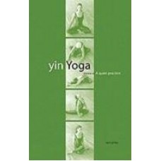 Yin Yoga: Outline of a Quiet Practice (Paperback) by Paul Grilley